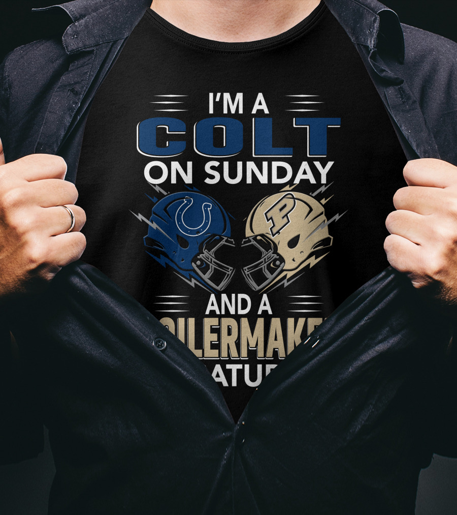 I'm A Colt On Sunday And A Boilermaker On Saturday T-Shirt
