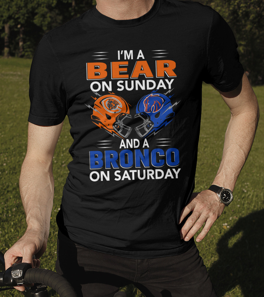 I'm A Bear On Sunday And A Bronco On Saturday Football Helmets T-Shirt