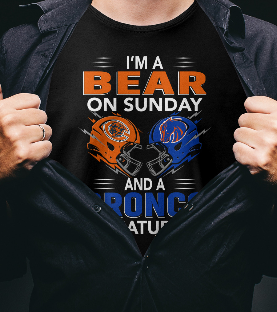 I'm A Bear On Sunday And A Bronco On Saturday Football Helmets T-Shirt