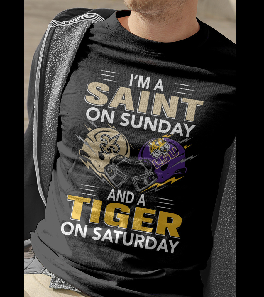 I'm A Saint On Sunday And A Tiger On Saturday Nfl New Orleans Ncaa Lsu Helmets T-Shirt