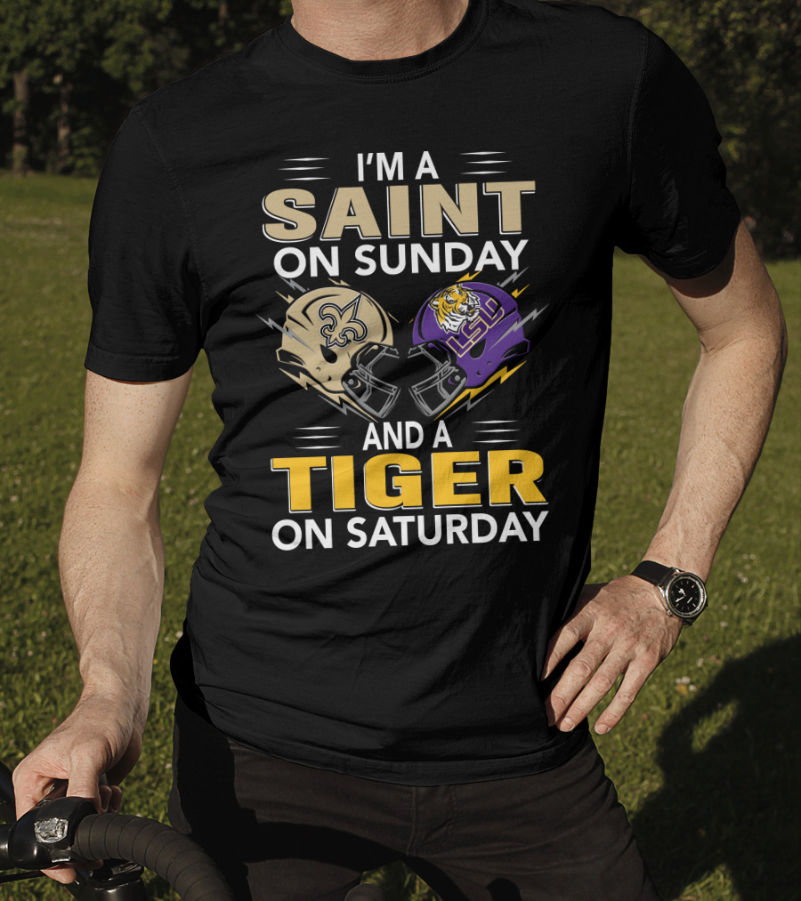 I'm A Saint On Sunday And A Tiger On Saturday Nfl New Orleans Ncaa Lsu Helmets T-Shirt