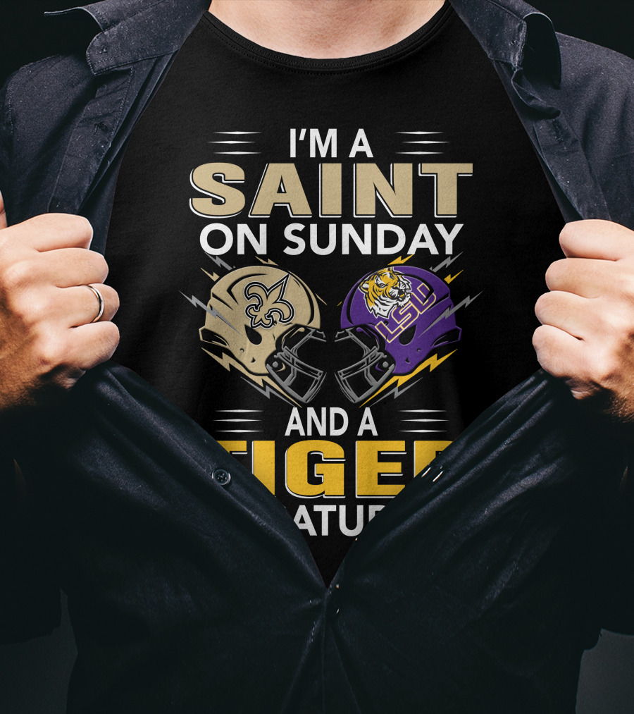 I'm A Saint On Sunday And A Tiger On Saturday Nfl New Orleans Ncaa Lsu Helmets T-Shirt