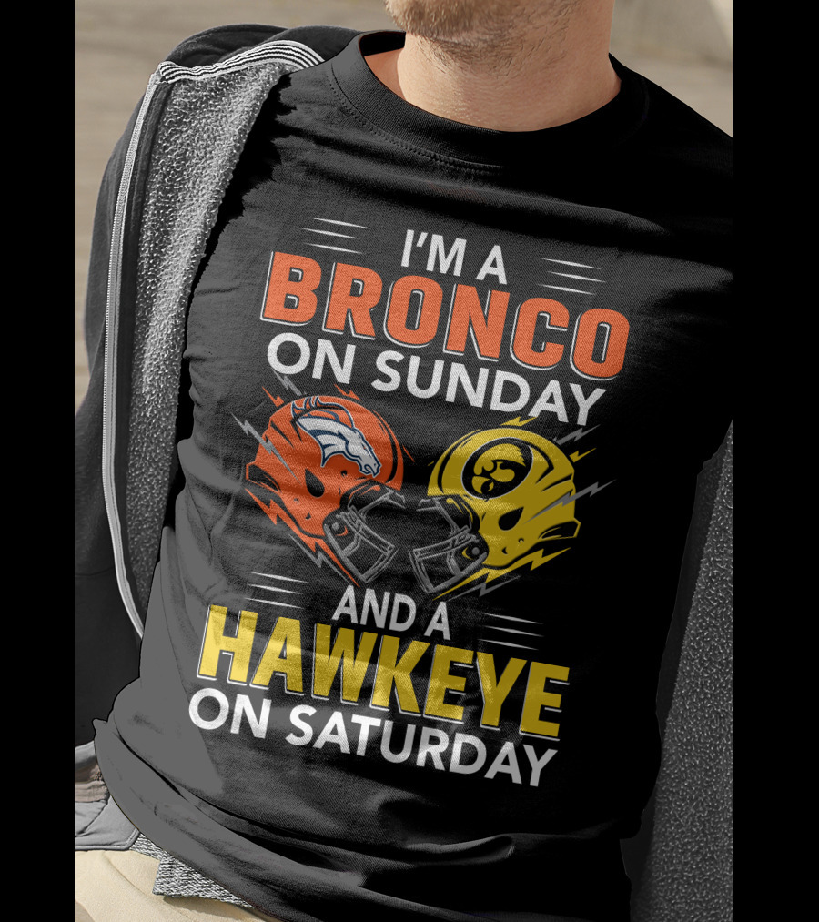I'm A Bronco On Sunday And A Hawkeye On Saturday Football Helmets T-Shirt