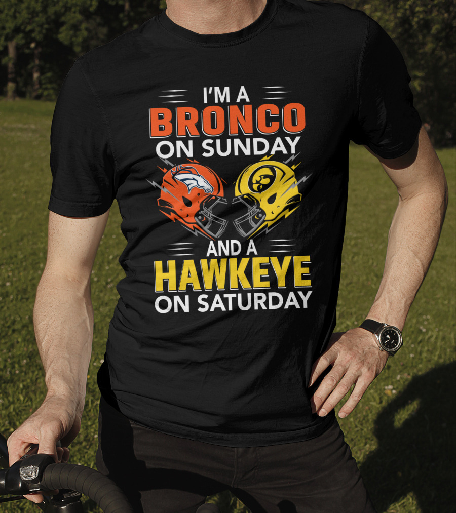 I'm A Bronco On Sunday And A Hawkeye On Saturday Football Helmets T-Shirt