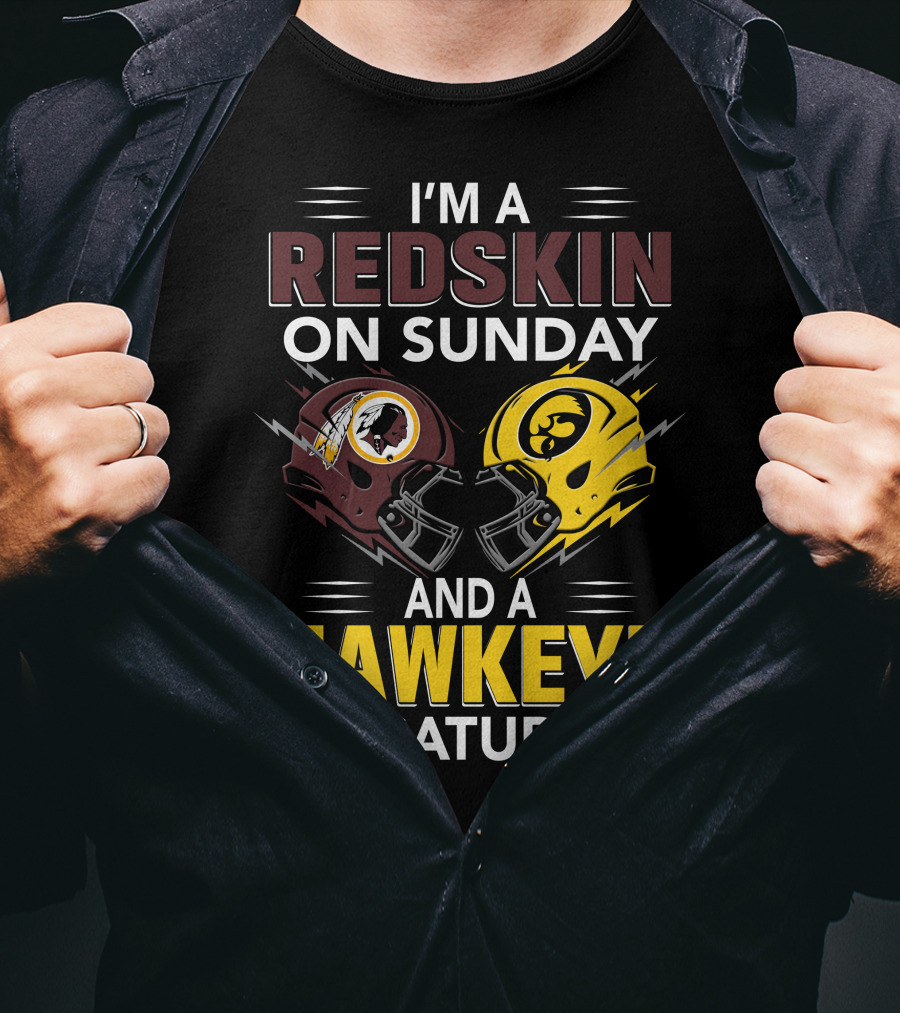 I'm A Redskin On Sunday And A Hawkeye On Saturday Football Helmet T-Shirt