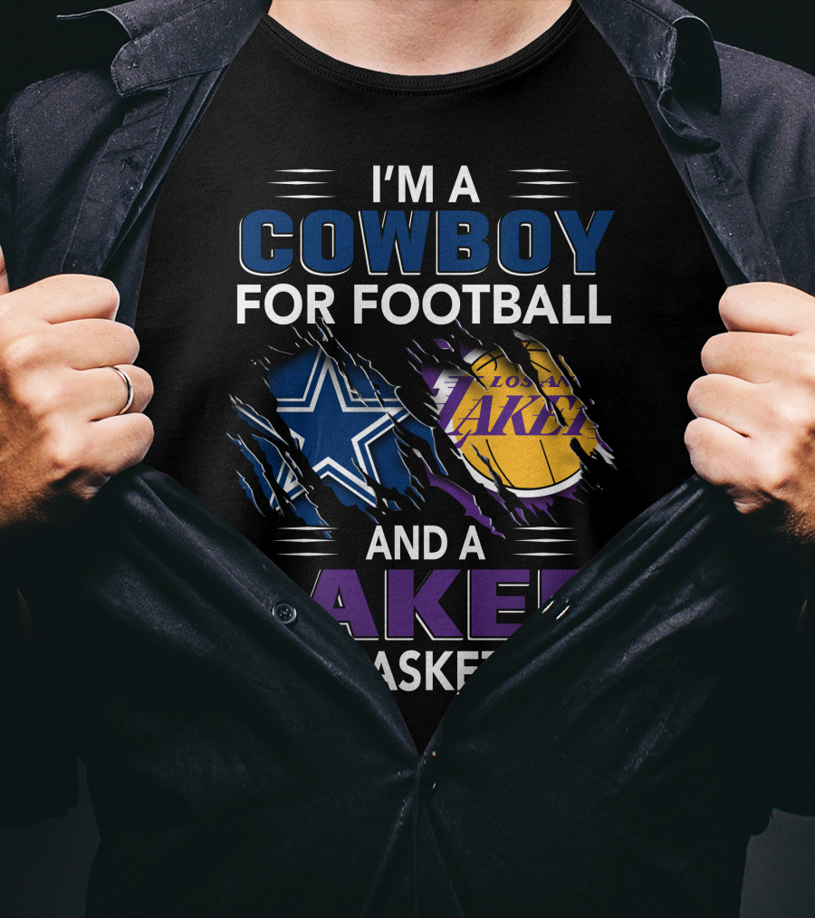 I'm A Cowboy For Football And A Laker For Basketball Dallas Los Angeles T-Shirt