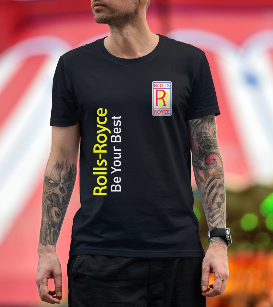 Rolls-Royce Be Your Best Rolls Royce T-Shirt