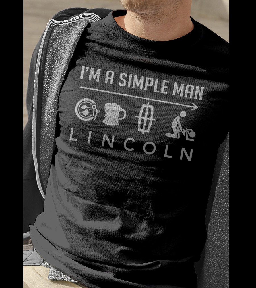 I'M A SIMPLE MAN LINCOLN Food Beer Car Mowing T-Shirt
