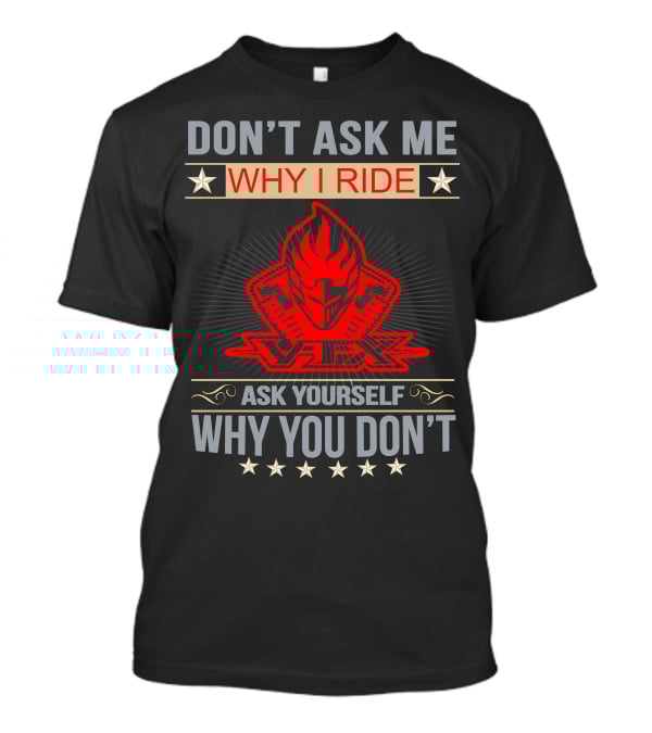 Don't Ask ME Why I Ride Vtx Ask Yourself Why You Don't Honda Vtx T-Shirt
