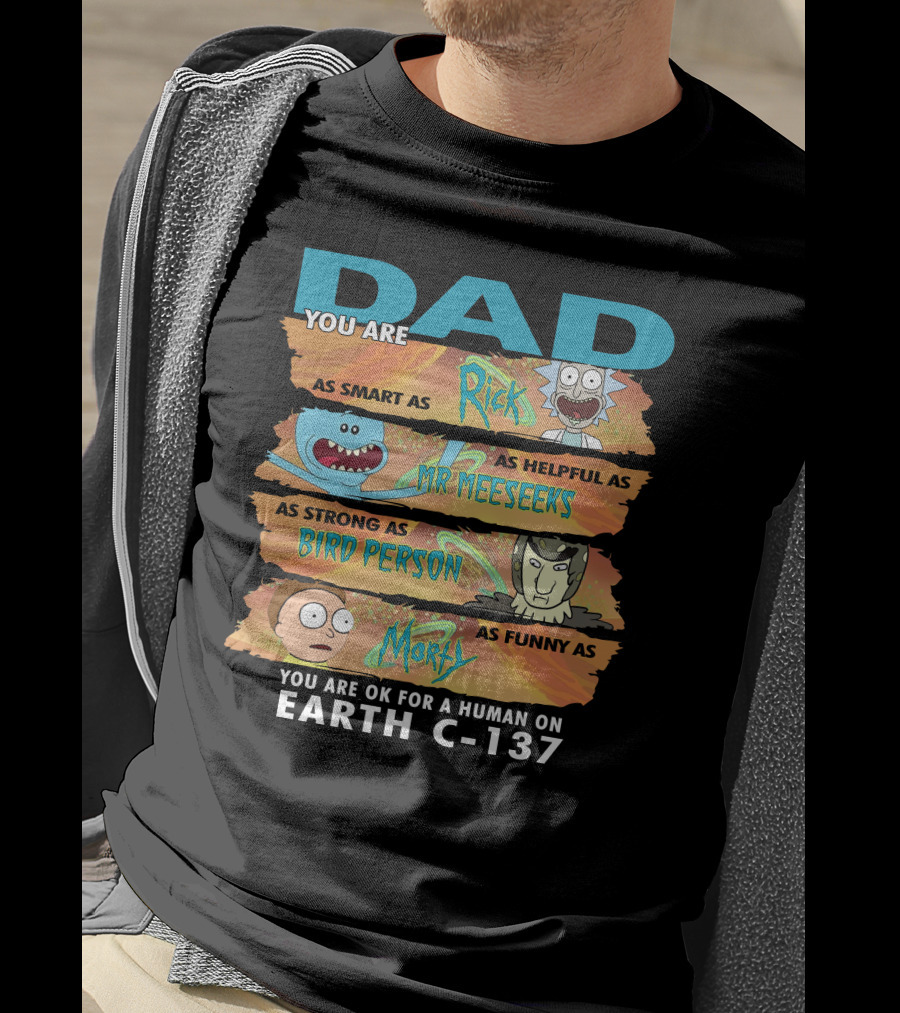 Smart Helpful Strong Funny Dad Rick Morty Earth C-137 T-Shirt