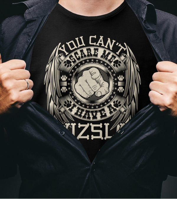 You Can't Scare Me I Have A Vizsla American T-Shirt
