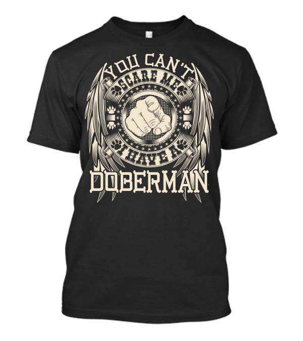 You Can't Scare Me I Have A Doberman Winged Fist Star Paw T-Shirt