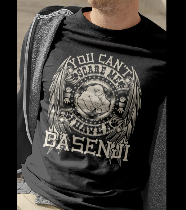 YOU CAN'T SCARE ME I HAVE A BASENJI T-Shirt