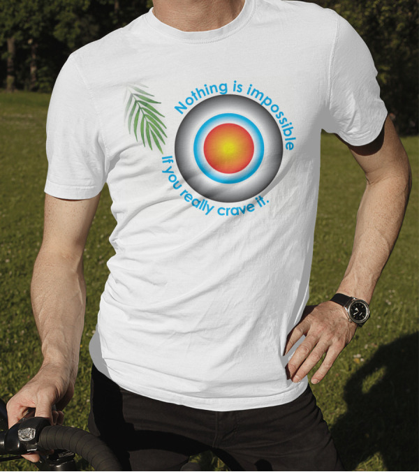 Nothing Is Impossible If You Really Crave It Circular Target With Leaf T-Shirt