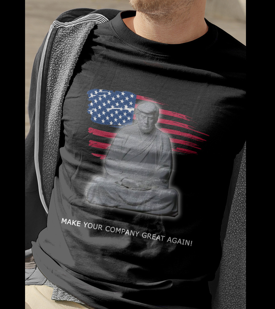 MAKE YOUR COMPANY GREAT AGAIN Meditation Statue With American Flag Background T-Shirt