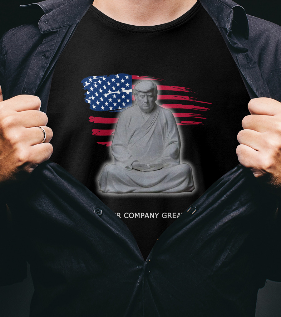 MAKE YOUR COMPANY GREAT AGAIN Meditation Statue With American Flag Background T-Shirt