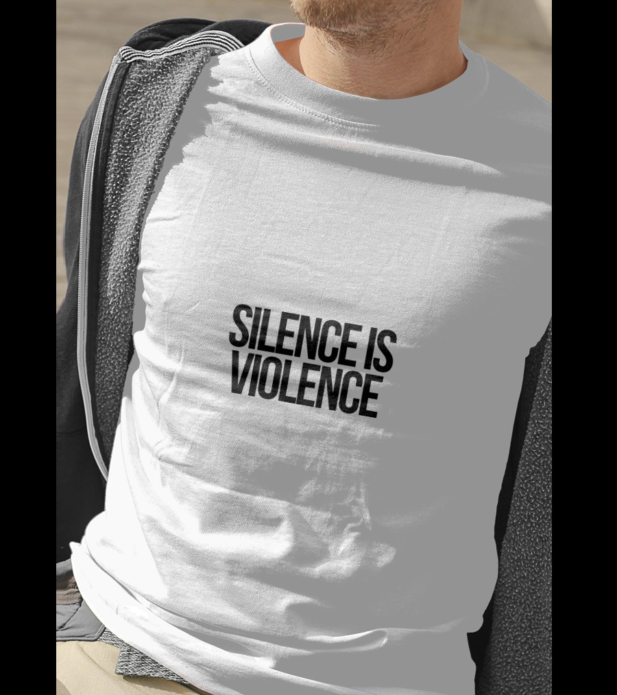 SILENCE IS VIOLENCE Black T-Shirt