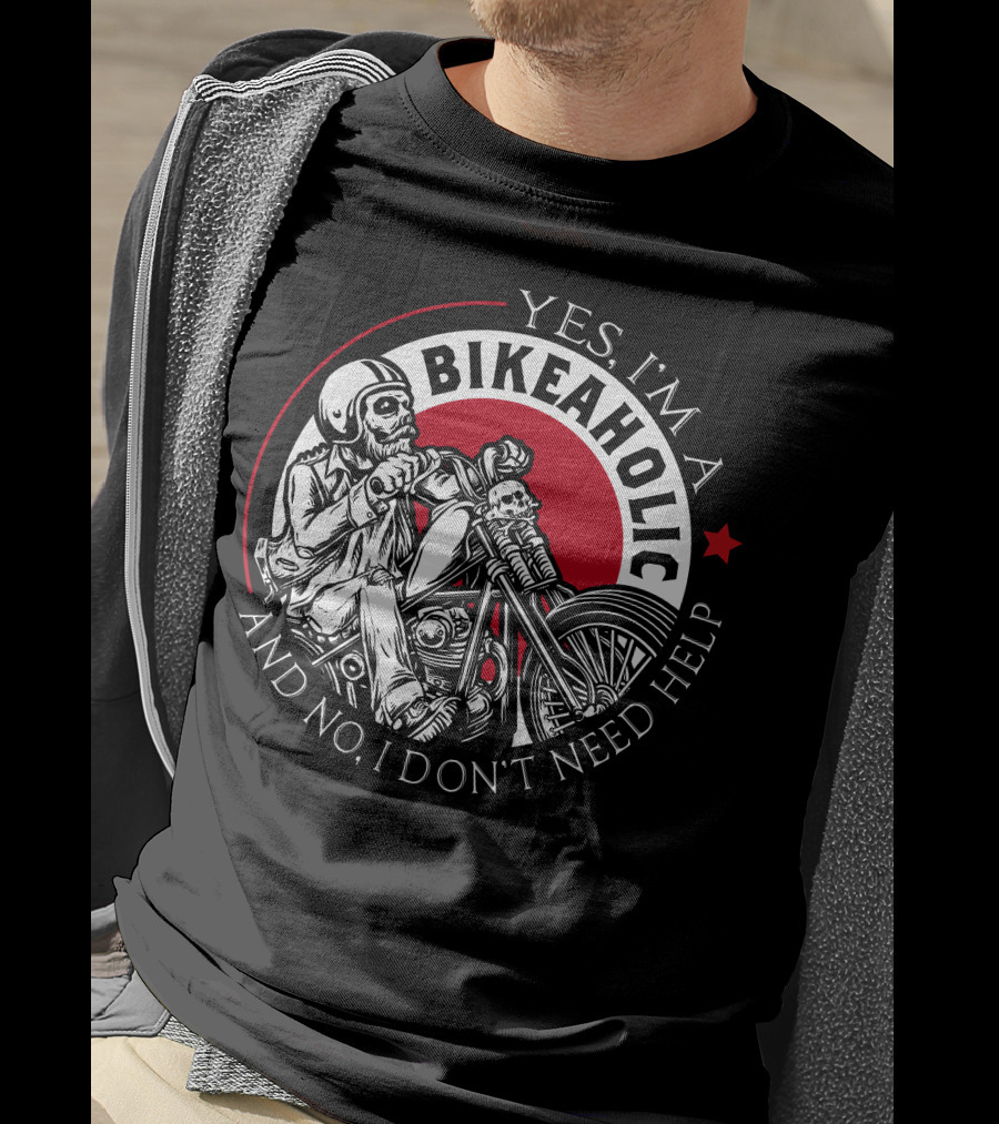 Yes I'm A Bikeaholic Skull Rider And No I Don't Need Help T-Shirt