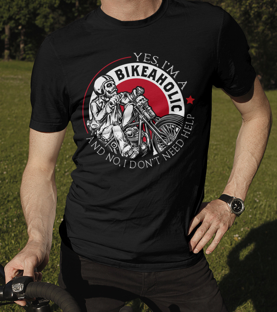 Yes I'm A Bikeaholic Skull Rider And No I Don't Need Help T-Shirt