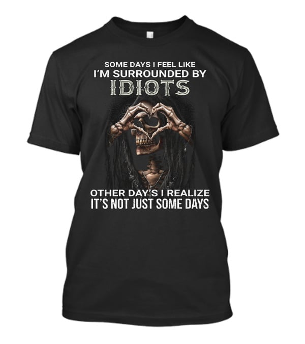 Bike Knight Reaper Surrounded By Idiots Funny Quote SB38 T-Shirt