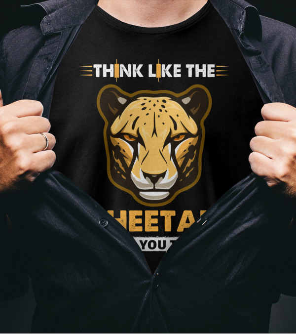 THINK LIKE THE CHEETAH WHEN YOU TRADE T-Shirt