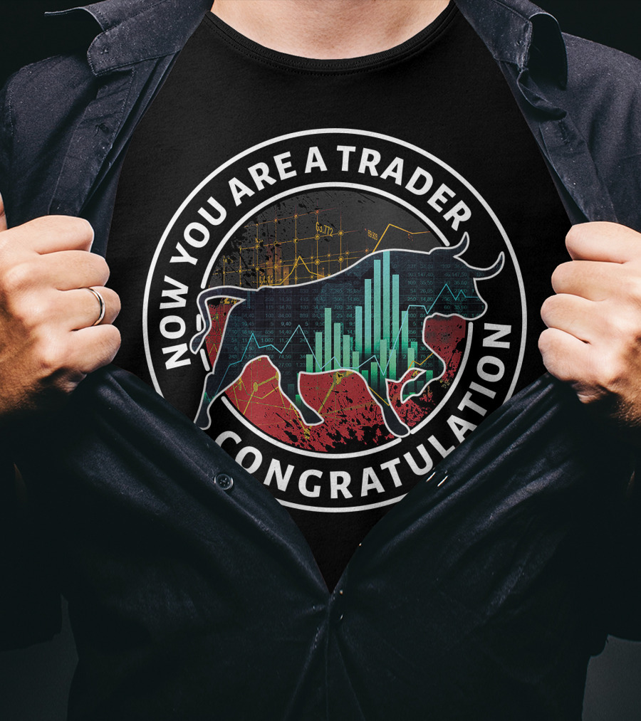 Now You Are A Trader Congratulation Bull Market Graph T-Shirt