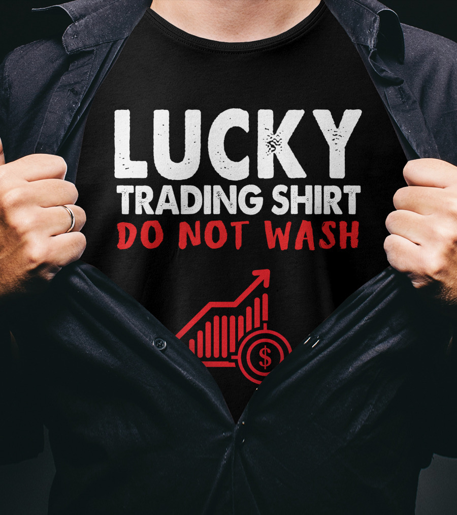 Lucky Trading Shirt Do Not Wash Funny Stock Market Chart T-Shirt