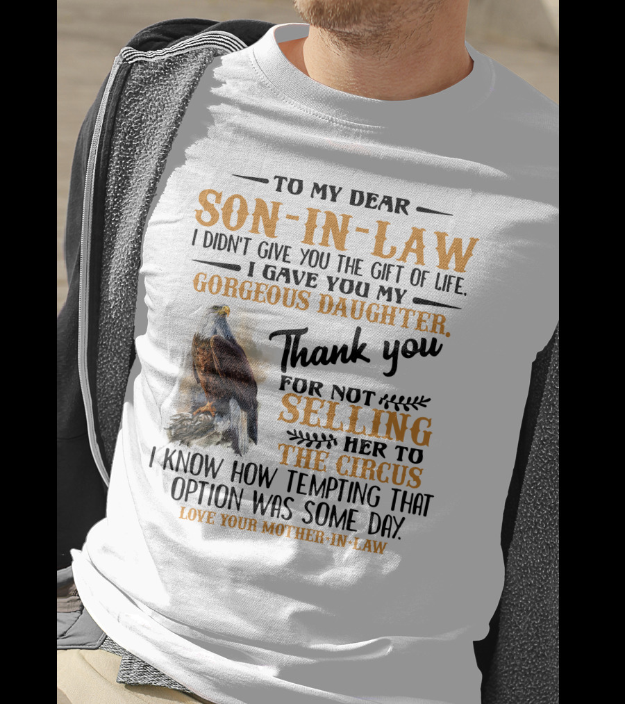 To My Dear Son-In-Law Thank You For Not Selling Her To The Circus Love Your Mother-In-Law T-Shirt