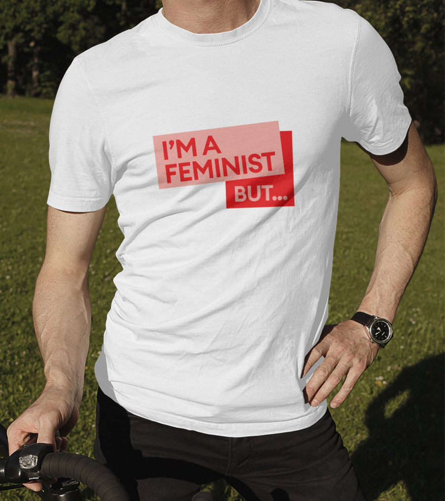 I'm A Feminist But. Guilty Feminist Merch T-Shirt