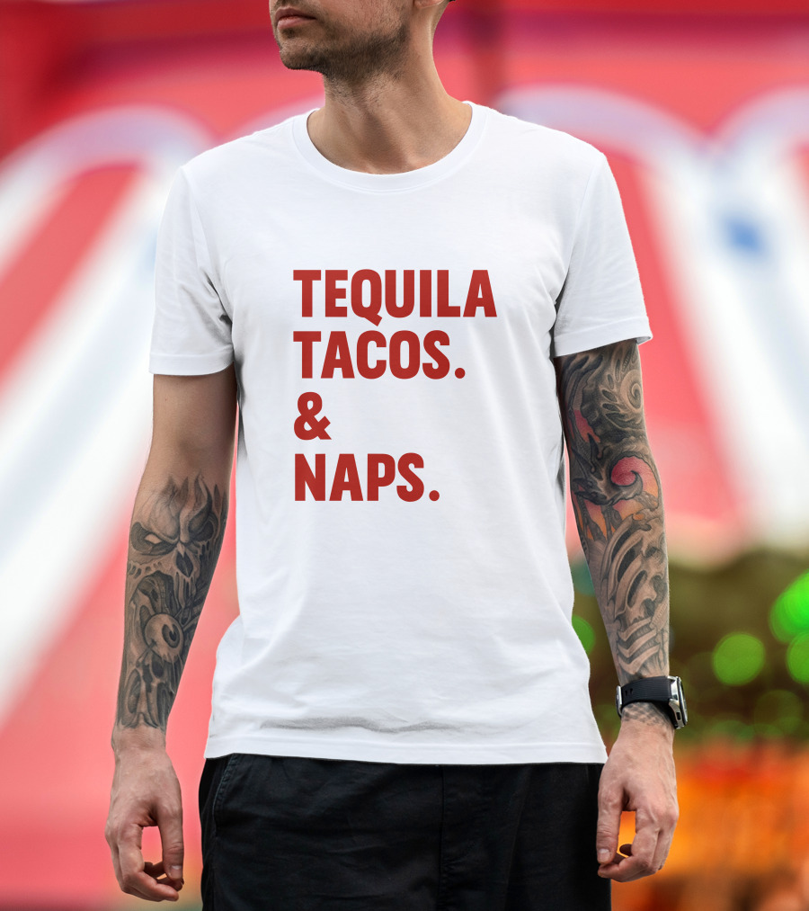 TEQUILA TACOS and NAPS T-Shirt