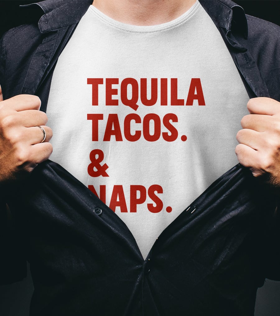 TEQUILA TACOS And NAPS T-Shirt
