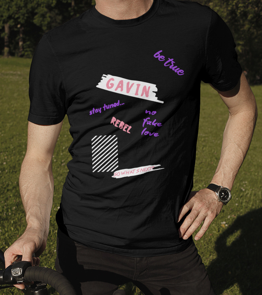 Gavin Magnus Merch Gavin Be True No Fake Love Rebel Stay Tuned So What’s Next T-Shirt