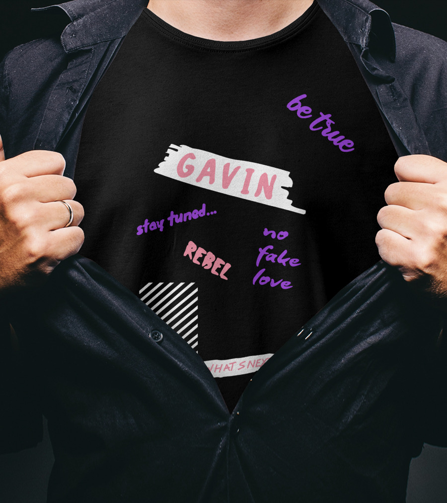 Gavin Magnus Merch Gavin Be True No Fake Love Rebel Stay Tuned So What’s Next T-Shirt