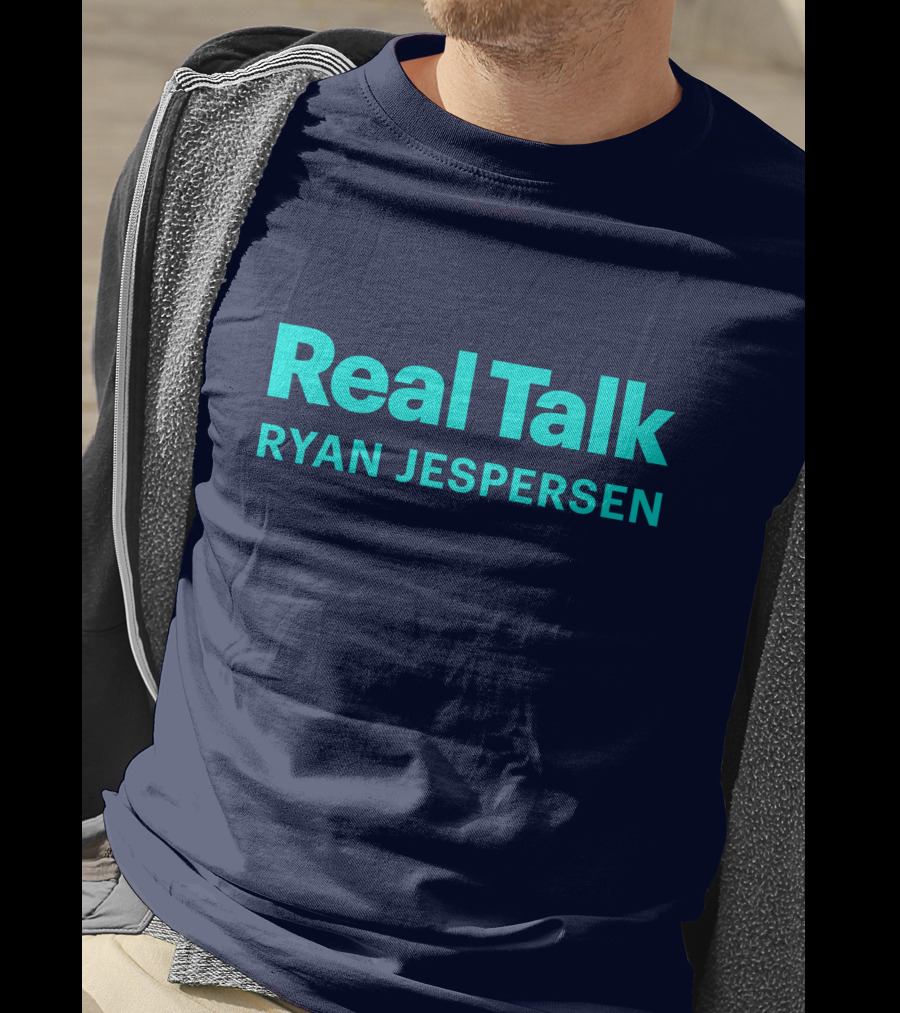 Real Talk Ryan Jespersen Podcast Merchandise T-Shirt