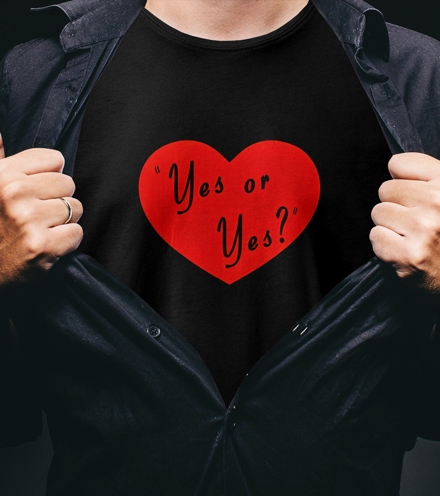 Valentine's Day Heart Yes Or Yes? T-Shirt