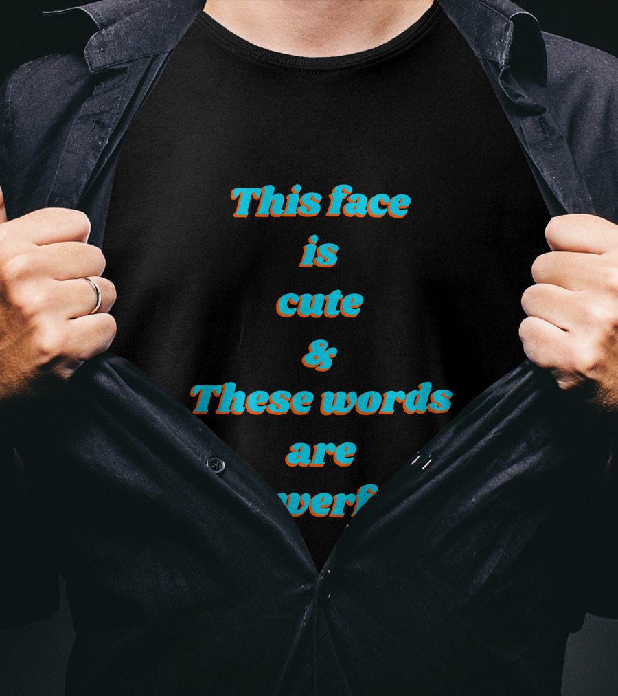 CindyNoir The Mantra This Face Is Cute These Words Are Powerful T-Shirt