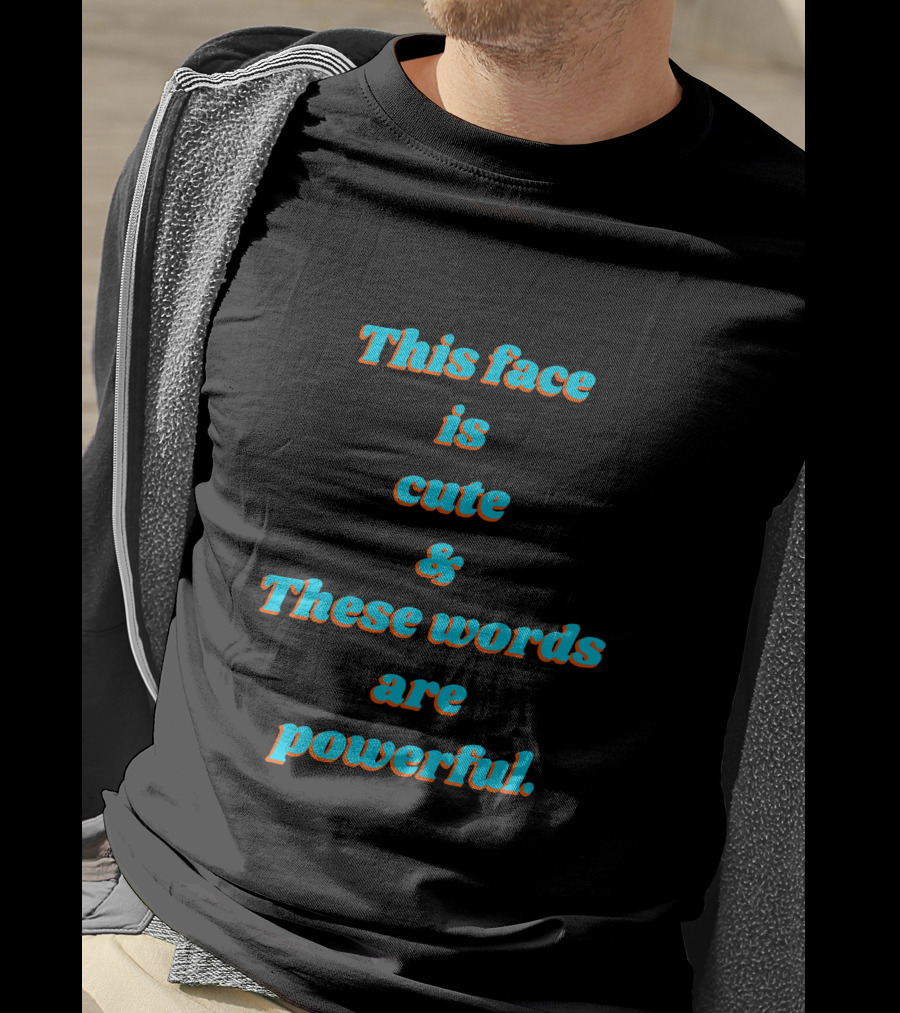 Ebonie Essentials The Mantra This Face Is Cute And These Words Are Powerful T-Shirt