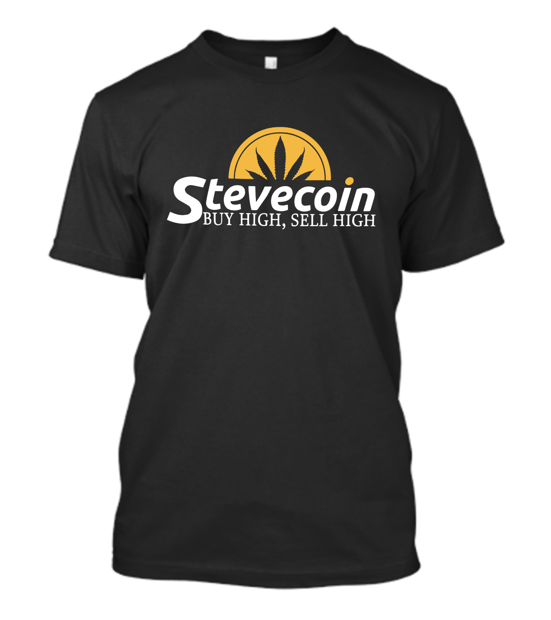 Stevecoin Buy High Sell High Shop The Steve Will Do It Merch Store T-Shirt