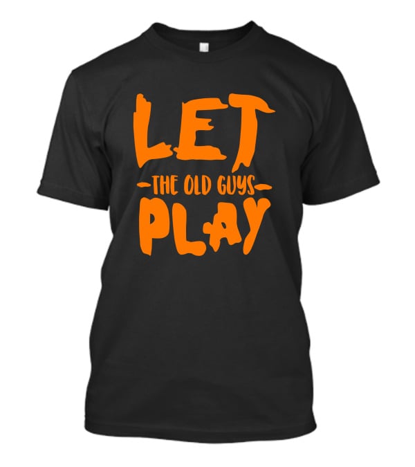 Evan Longoria Let The Old Guys Play SF Giants T-Shirt