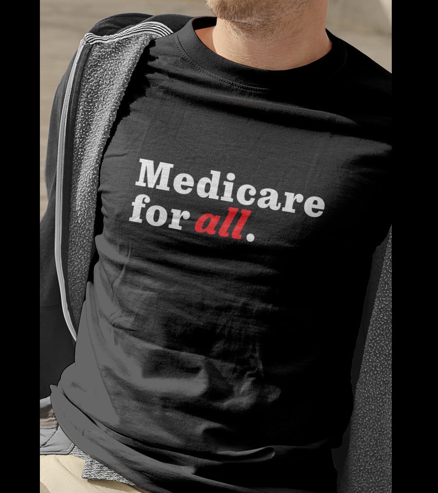 Medicare For All Bold Statement Healthcare Advocacy Text T-Shirt