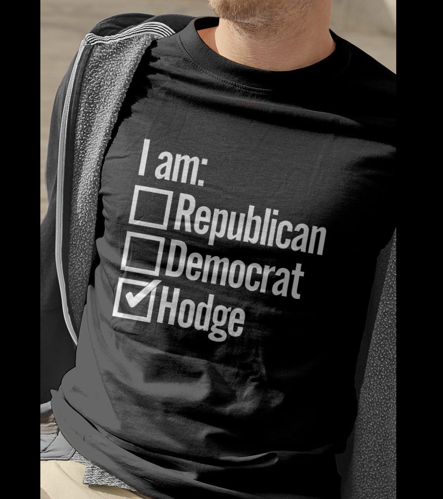I Am Hodge Twins Family Republican Democrat Hodge T-Shirt