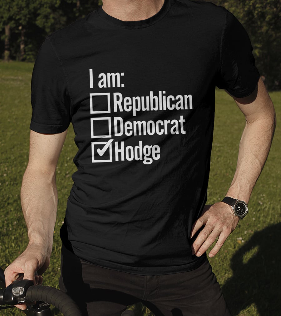 I Am Hodge Twins Family Republican Democrat Hodge T-Shirt