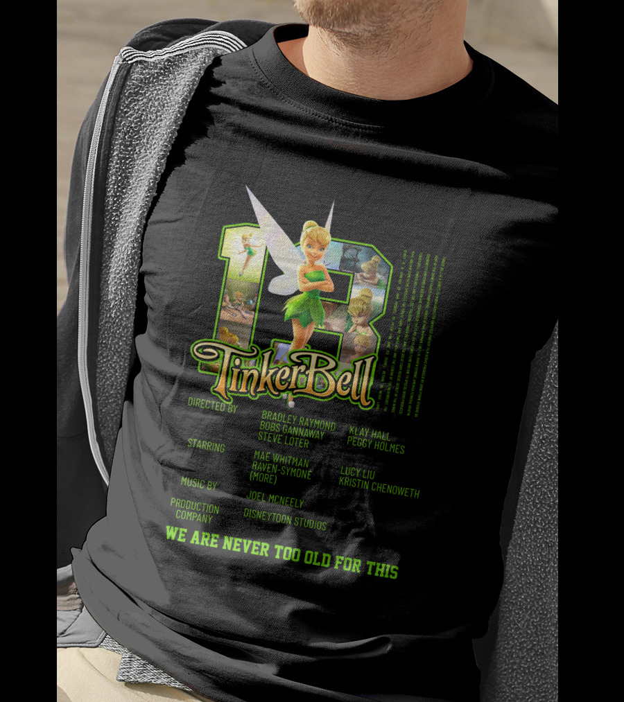 Tinker Bell 13 We Are Never Too Old For This Disneytoon Studios T-Shirt