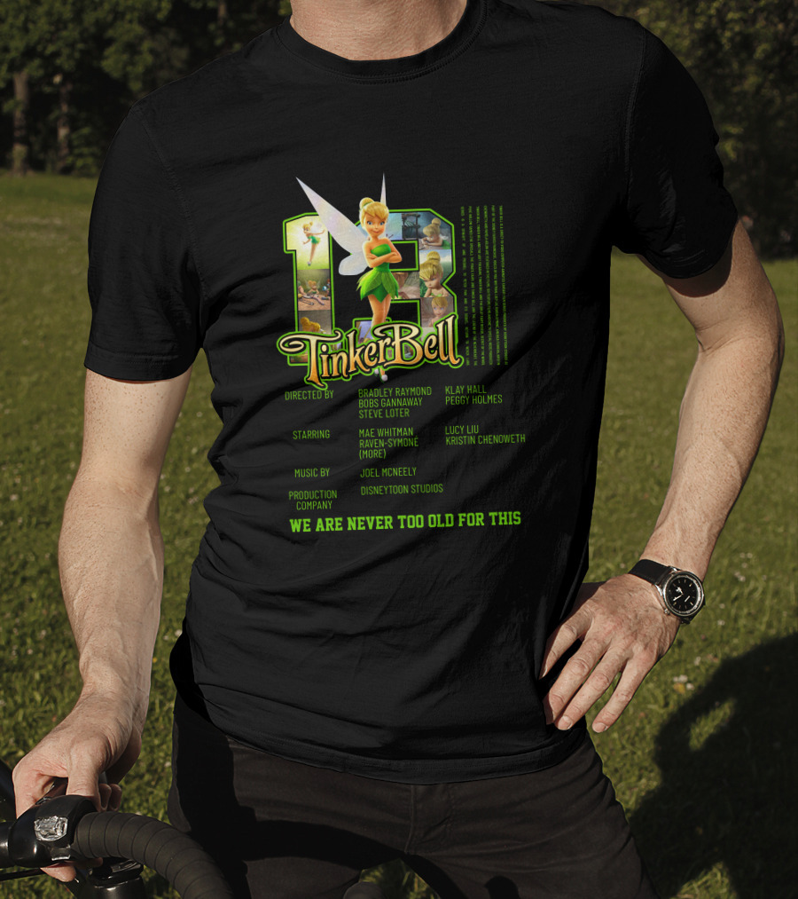 Tinker Bell 13 We Are Never Too Old For This Disneytoon Studios T-Shirt