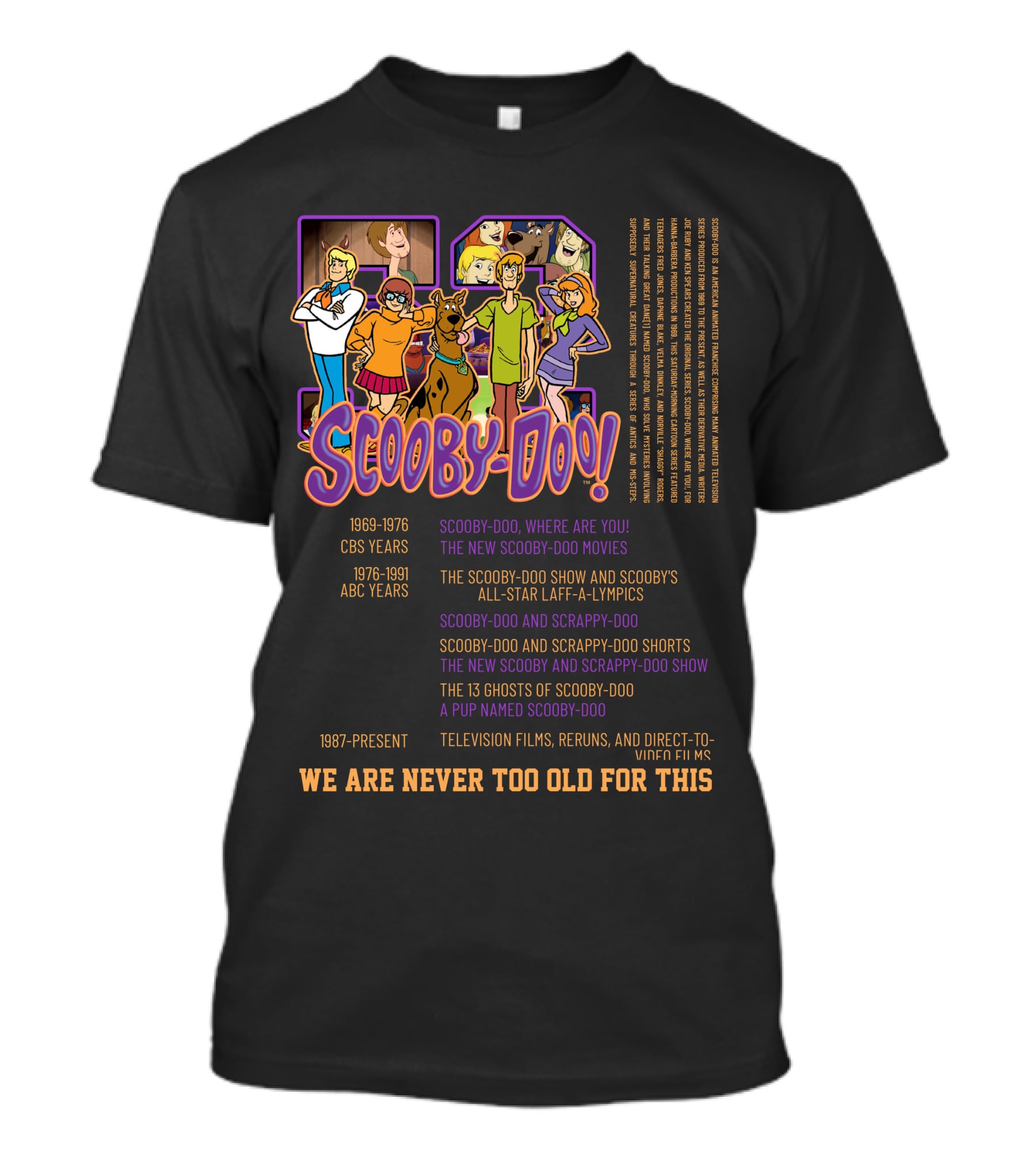 Scooby-Doo We Are Never Too Old For This 1969-1976 CBS Years 1976-1991 ABC Years 1987-Present Television Films Reruns Direct-to-Video Films T-Shirt