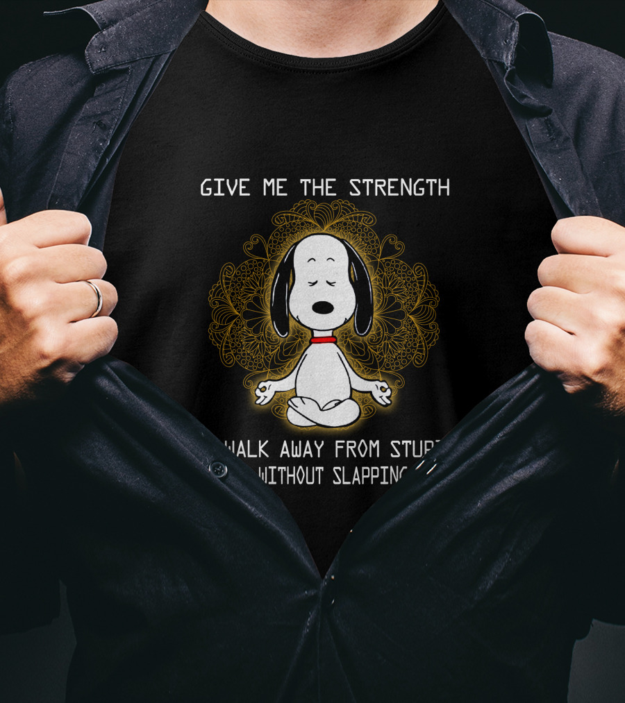 Give Me The Strength To Walk Away From Stupid People Without Slapping Them Snoopy Meditation T-Shirt