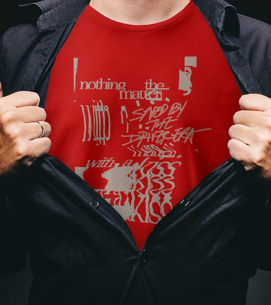 Nothing The Matter Saved By The Driver Era With A Kiss T-Shirt