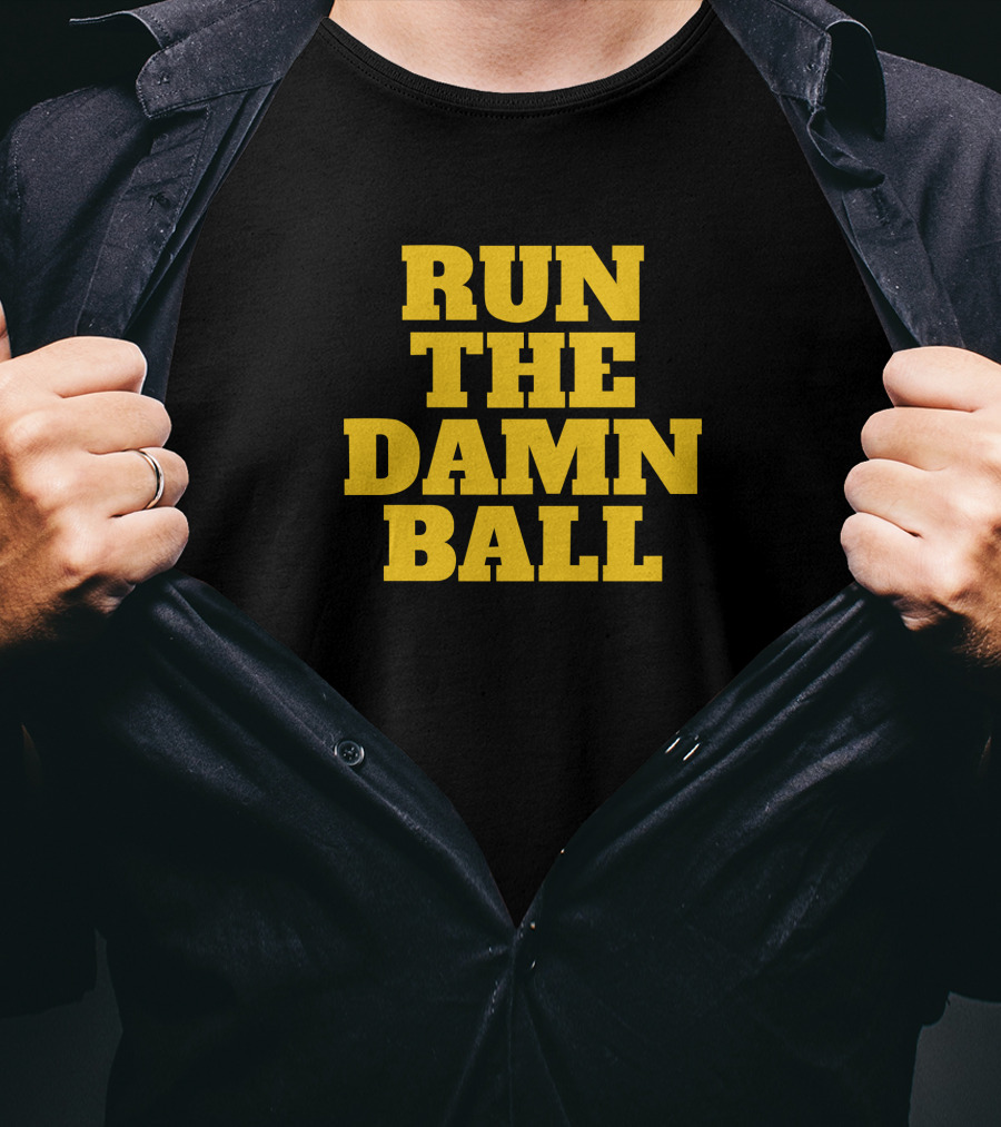 Run The Damn Ball Football Phrase T-Shirt
