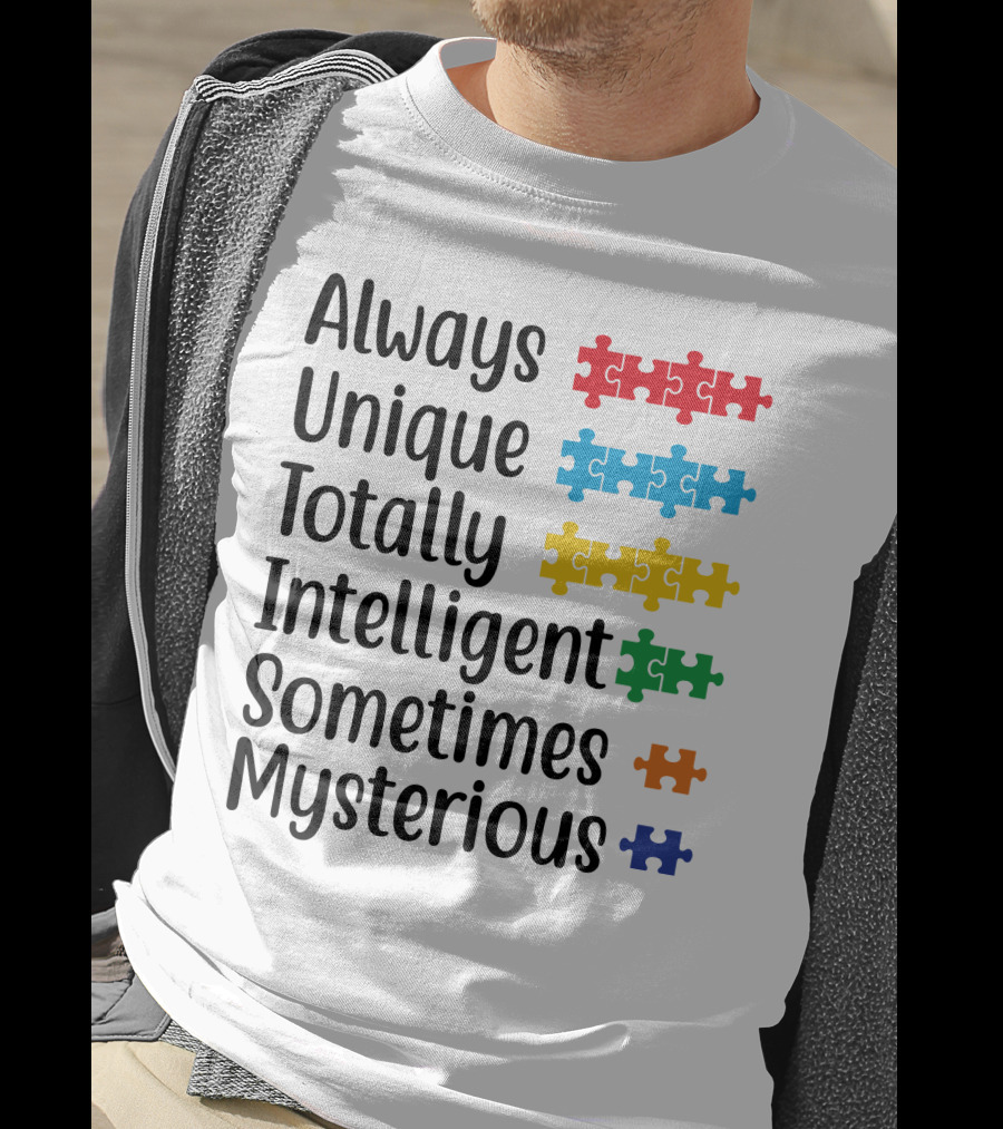 Always Unique Totally Intelligent Sometimes Mysterious T-Shirt