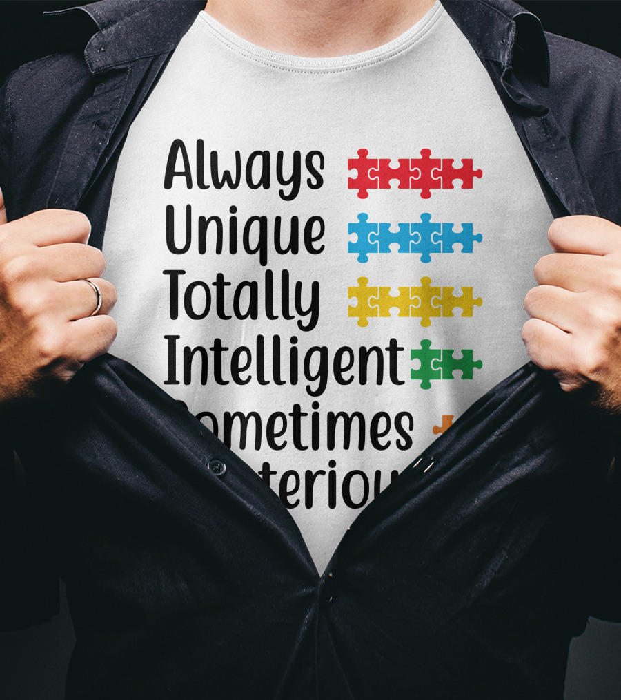Always Unique Totally Intelligent Sometimes Mysterious T-Shirt